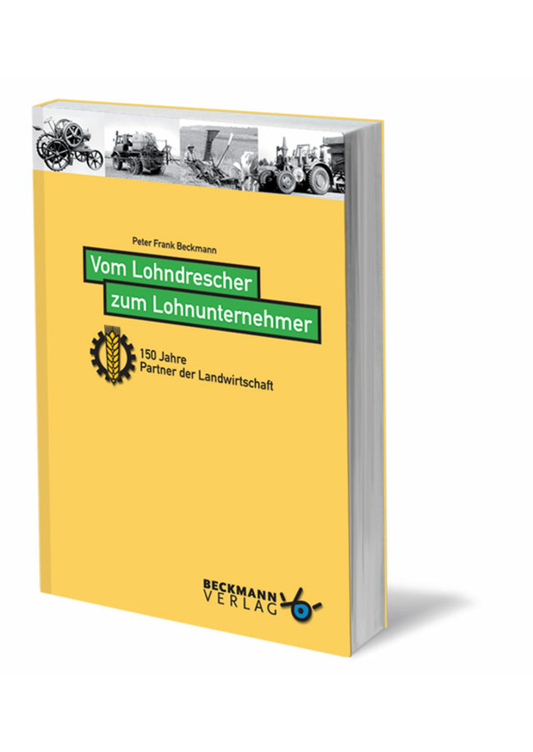 VOM LOHNDRESCHER ZUM LOHNUNTERNEHMER - 150 JAHRE PARTNER DER LANDWIRTSCHAFT